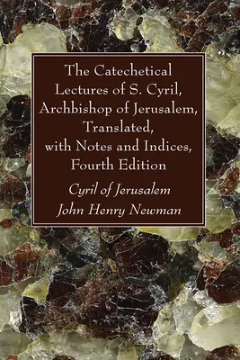 Die katechetischen Vorlesungen des Heiligen Kyrill, Erzbischof von Jerusalem, übersetzt, mit Anmerkungen und Indizes, vierte Auflage - The Catechetical Lectures of S. Cyril, Archbishop of Jerusalem, Translated, with Notes and Indices, Fourth Edition