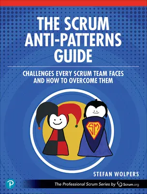 Der Leitfaden zu Scrum-Anti-Mustern: Herausforderungen, denen jedes Scrum-Team gegenübersteht und wie man sie überwindet - The Scrum Anti-Patterns Guide: Challenges Every Scrum Team Faces and How to Overcome Them