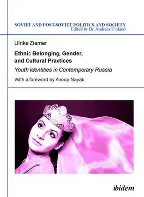 Ethnische Zugehörigkeit, Geschlecht und kulturelle Praktiken: Jugendidentitäten im heutigen Russland - Ethnic Belonging, Gender, and Cultural Practices: Youth Identities in Contemporary Russia