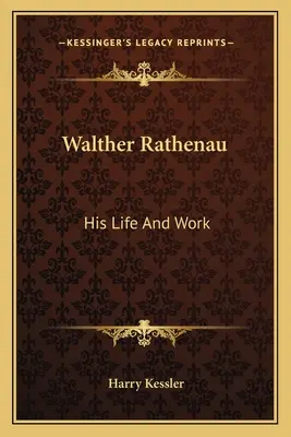 Walther Rathenau: Sein Leben und Werk - Walther Rathenau: His Life And Work