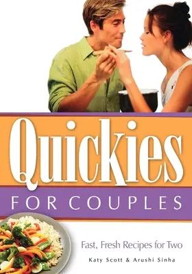 Quickies für Paare: Schnelle, frische Rezepte für zwei - Quickies for Couples: Fast, Fresh Recipes for Two
