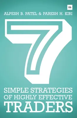 7 einfache Strategien hocheffektiver Trader: Gewinnende Strategien der technischen Analyse, die Sie sofort in die Praxis umsetzen können - 7 Simple Strategies of Highly Effective Traders: Winning Technical Analysis Strategies That You Can Put Into Practice Right Now