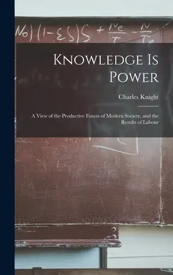 Wissen ist Macht: Ein Blick auf die Produktivkräfte der modernen Gesellschaft und die Ergebnisse der Arbeit - Knowledge is Power: A View of the Productive Forces of Modern Society, and the Results of Labour