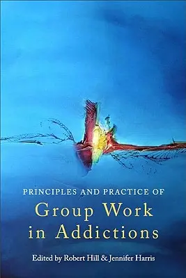Grundsätze und Praxis der Gruppenarbeit in der Suchthilfe - Principles and Practice of Group Work in Addictions