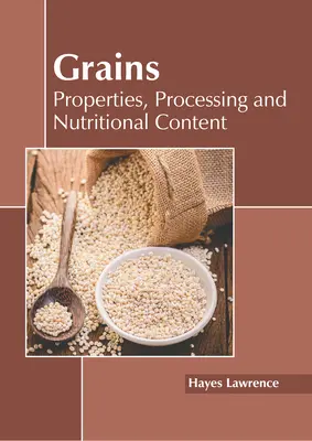 Körner: Eigenschaften, Verarbeitung und Nährstoffgehalt - Grains: Properties, Processing and Nutritional Content