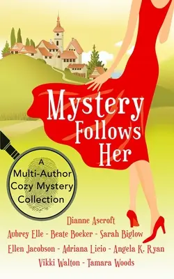 Mystery Follows Her: Eine gemütliche Krimi-Sammlung mit mehreren Autoren - Mystery Follows Her: A cozy mystery multi-author collection