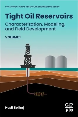 Tight Oil Reservoirs: Charakterisierung, Modellierung und Feldesentwicklung - Tight Oil Reservoirs: Characterization, Modeling, and Field Development