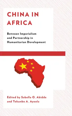 China in Afrika: Zwischen Imperialismus und Partnerschaft in der humanitären Entwicklung - China in Africa: Between Imperialism and Partnership in Humanitarian Development