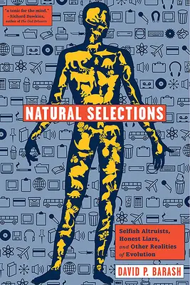 Natürliche Selektionen: Egoistische Altruisten, ehrliche Lügner und andere Realitäten der Evolution - Natural Selections: Selfish Altruists, Honest Liars, and Other Realities of Evolution