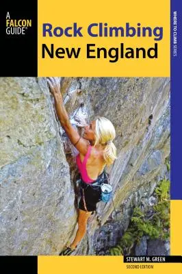 Klettern in Neuengland: Ein Führer zu mehr als 900 Routen - Rock Climbing New England: A Guide to More Than 900 Routes