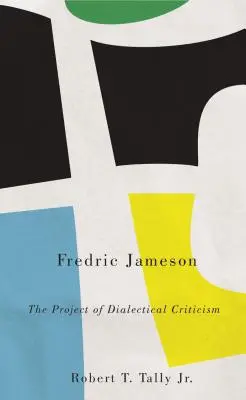 Fredric Jameson: Das Projekt der dialektischen Kunstkritik - Fredric Jameson: The Project of Dialectical Criticism