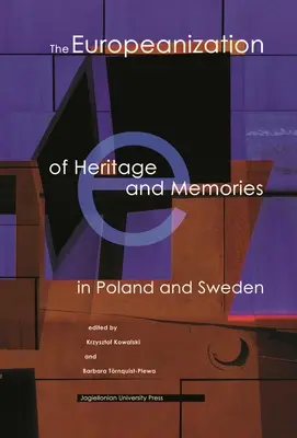 Die Europäisierung von Erbe und Erinnerung in Polen und Schweden - The Europeanization of Heritage and Memories in Poland and Sweden