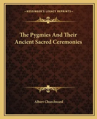 Die Pygmäen und ihre uralten heiligen Zeremonien - The Pygmies And Their Ancient Sacred Ceremonies