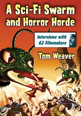 Ein Sci-Fi-Schwarm und eine Horrorhorde: Interviews mit 62 Filmemachern - A Sci-Fi Swarm and Horror Horde: Interviews with 62 Filmmakers