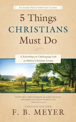 5 Dinge, die Christen tun müssen: Ein erfrischender und doch herausfordernder Blick auf das biblische christliche Leben - 5 Things Christians Must Do: A Refreshing yet Challenging Look at Biblical Christian Living