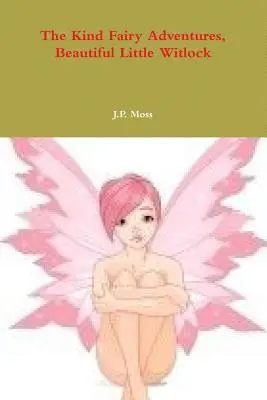 Die Abenteuer der freundlichen Fee, der schönen kleinen Witlock - The Kind Fairy Adventures, Beautiful Little Witlock