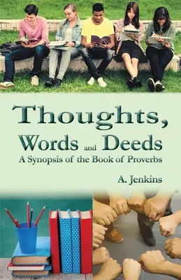 Gedanken, Worte und Taten: Eine Zusammenfassung des Buches der Sprüche - Thoughts, Words and Deeds: A Synopsis of the Book of Proverbs