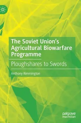 Das Programm der Sowjetunion zur biologischen Kriegsführung in der Landwirtschaft: Pflugscharen zu Schwertern - The Soviet Union's Agricultural Biowarfare Programme: Ploughshares to Swords