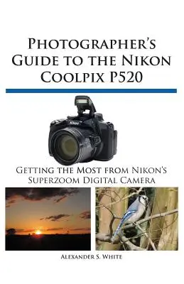 Leitfaden für Fotografen zur Nikon Coolpix P520 - Photographer's Guide to the Nikon Coolpix P520