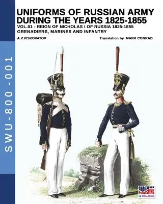 Uniformen der russischen Armee während der Jahre 1825-1855. Bd. 1: Unter der Herrschaft von Nikolaus I., Kaiser von Russland, 1825-1855 - Uniforms of Russian Army during the years 1825-1855. Vol. 1: Under the reign of Nicholas I emperor of Russia between 1825-1855