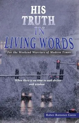 Seine Wahrheit in lebendigen Worten: Für die Wochenend-Krieger der Neuzeit - His Truth in Living Words: For the Weekend Warriors of Modern Times