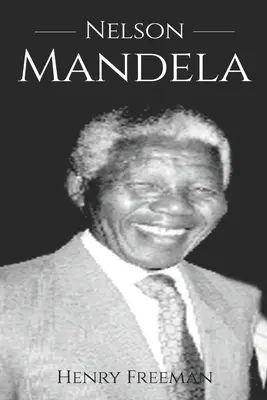 Nelson Mandela: Eine Geschichte vom Anfang bis zum Ende - Nelson Mandela: A History From Beginning to End