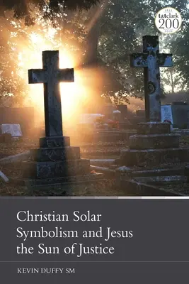 Christliche Sonnensymbolik und Jesus, die Sonne der Gerechtigkeit - Christian Solar Symbolism and Jesus the Sun of Justice