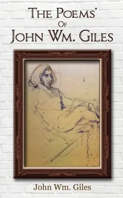 Die Gedichte von John Wm. Giles - The Poems' Of John Wm. Giles