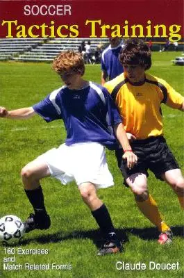 Fußball-Taktik-Training: 160 Übungen und spielbezogene Formulare - Soccer Tactics Training: 160 Exercises and Match Related Forms
