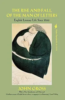 Der Aufstieg und Fall des Literaten: Das literarische Leben in England seit 1800 - The Rise and Fall of the Man of Letters: English Literary Life Since 1800