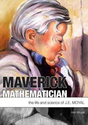 Querdenker unter den Mathematikern: Das Leben und die Wissenschaft von J.E. Moyal - Maverick Mathematician: The Life and Science of J.E. Moyal