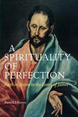 Eine Spiritualität der Vollkommenheit: Der Glaube in Aktion im Jakobusbrief - A Spirituality of Perfection: Faith in Action in the Letter of James