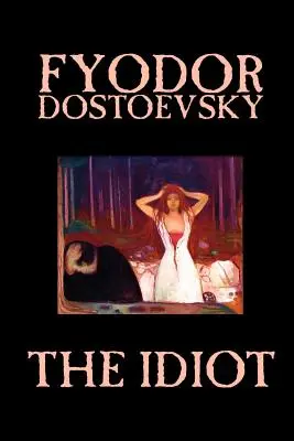 Der Idiot von Fjodor Michailowitsch Dostojewski, Belletristik, Klassiker - The Idiot by Fyodor Mikhailovich Dostoevsky, Fiction, Classics
