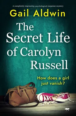 Das geheime Leben der Carolyn Russell: Ein völlig fesselnder psychologischer Spannungsroman - The Secret Life of Carolyn Russell: A completely engrossing psychological suspense mystery