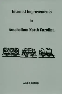 Interne Verbesserungen im North Carolina der Vorkriegszeit - Internal Improvements in Antebellum North Carolina
