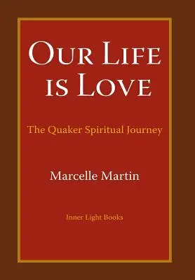 Unser Leben ist Liebe: Die spirituelle Reise der Quäker - Our Life Is Love: The Quaker Spiritual Journey