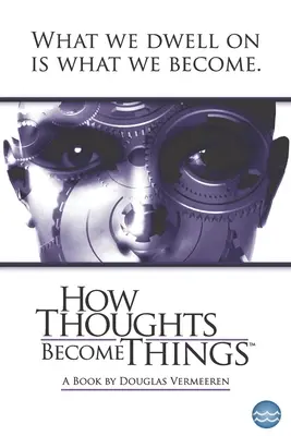 Wie Gedanken zu Dingen werden - How Thoughts Become Things