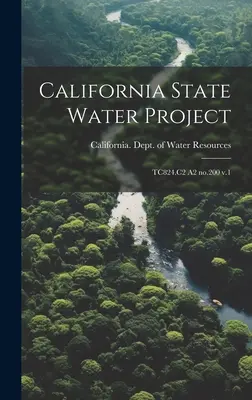 Staatliches Wasserprojekt Kalifornien: TC824.C2 A2 Nr.200 v.1 - California State Water Project: TC824.C2 A2 no.200 v.1