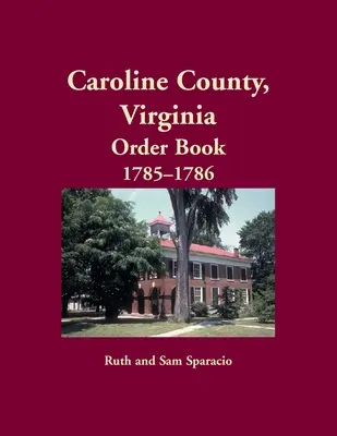 Caroline County, Virginia Auftragsbuch, 1785-1786 - Caroline County, Virginia Order Book, 1785-1786