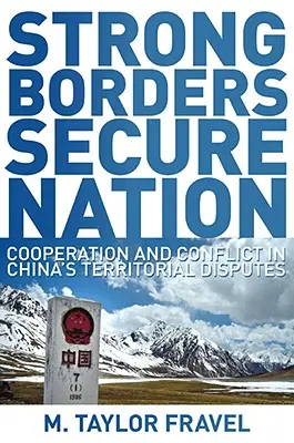 Starke Grenzen, sichere Nation: Kooperation und Konflikt in Chinas Territorialkonflikten - Strong Borders, Secure Nation: Cooperation and Conflict in China's Territorial Disputes