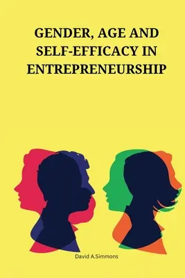Geschlecht, Alter und Selbstwirksamkeit im Unternehmertum - Gender, age and self-efficacy in entrepreneurship