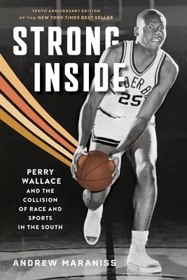 Starke Innenseite: Perry Wallace und der Zusammenprall von Ethnie und Sport in den Südstaaten - Strong Inside: Perry Wallace and the Collision of Race and Sports in the South