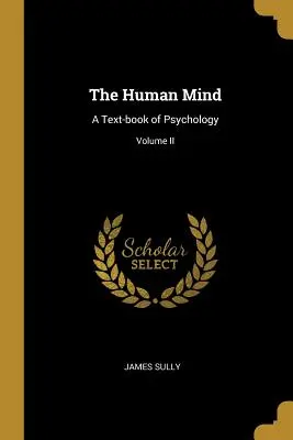 Der menschliche Geist: Ein Lehrbuch der Psychologie; Band II - The Human Mind: A Text-book of Psychology; Volume II