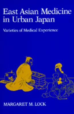 Ostasiatische Medizin im städtischen Japan: Vielfältige medizinische Erfahrungen Band 3 - East Asian Medicine in Urban Japan: Varieties of Medical Experience Volume 3
