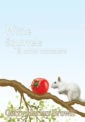 Weiße Eichhörnchen: und andere Ungeheuer - White Squirrels: & Other Monsters