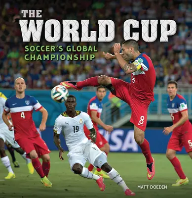 Die Weltmeisterschaft: Die Weltmeisterschaft im Fußball - The World Cup: Soccer's Global Championship