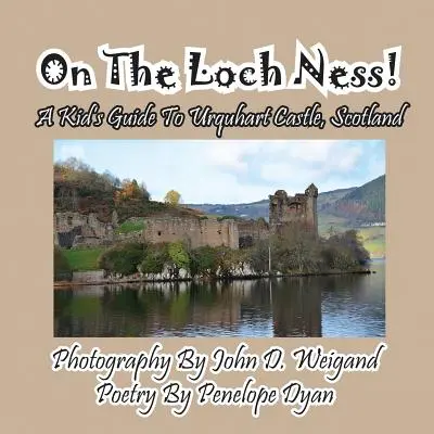Auf dem Loch Ness! Ein Kinderreiseführer für Urquhart Castle, Schottland - On The Loch Ness! A Kid's Guide To Urquhart Castle, Scotland