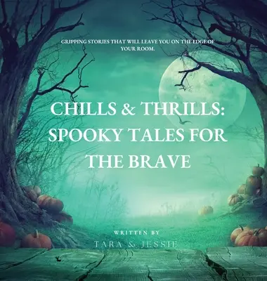 Gruseln und Nervenkitzel: Gruselige Geschichten für Mutige - Chills & Thrills: Spooky Tales for the Brave