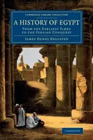 Eine Geschichte Ägyptens: Von den frühesten Zeiten bis zur persischen Eroberung - A History of Egypt: From the Earliest Times to the Persian Conquest