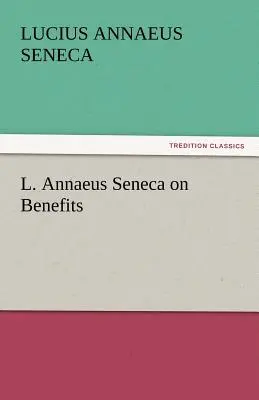 L. Annaeus Seneca über den Nutzen - L. Annaeus Seneca on Benefits